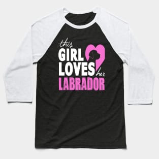 this girl loves her labrador t-shirt Baseball T-Shirt